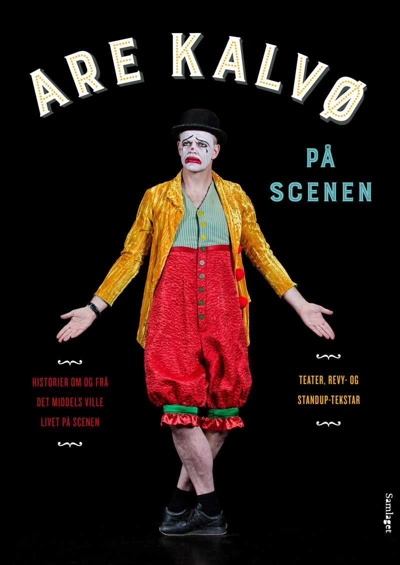 Are Kalvø på scenen: teater-, revy- og standup-tekstar: historier om og frå det middels ville livet på scenen