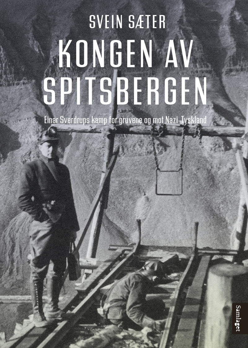 Kongen av Spitsbergen: Einar Sverdrups kamp for gruvene og mot Nazi-Tyskland