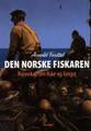 Den norske fiskaren: kunnskap om fiske og fangst