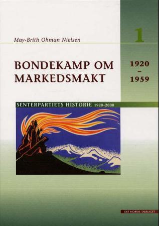 Bondekamp om markedsmakt: Senterpartiets historie 1920-1959: bd. 1