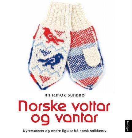 Norske vottar og vantar: dyremønster og andre figurar frå norsk strikkearv