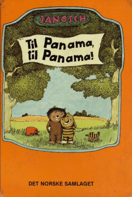 Til Panama, til Panama: forteljinga om då den vesle tigeren og den vesle bjørnen reiste til Panama
