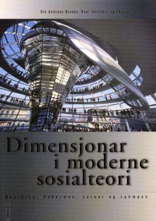 Dimensjonar i moderne sosialteori: Bourdieu, Habermas, Latour og Luhmann