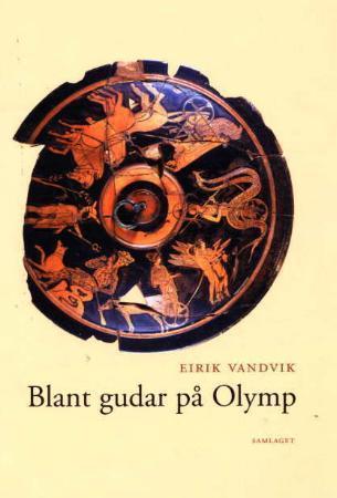 Blant gudar på Olymp: gresk mytologi illustrert med sitat frå gresk litteratur og bilete av kunst frå antikken