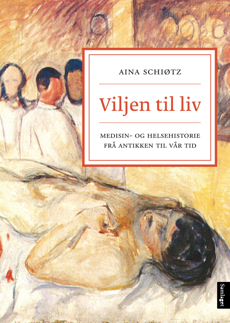 Viljen til liv: medisin- og helsehistorie frå antikken til vår tid