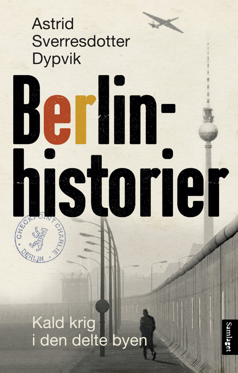 Berlinhistorier: kald krig i den delte byen